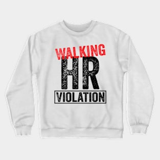 Walking HR Violation Crewneck Sweatshirt